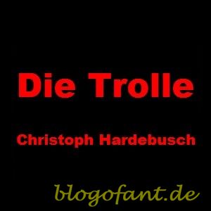 Die Trolle (Christoph Hardebusch) - Buchrezension 1 Buch Die Trolle Hardebusch