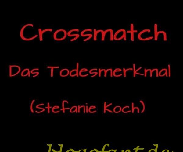 Crossmatch – Das Todesmerkmal, Thriller (Stefanie Koch) – Buchrezension 1 Crossmatch