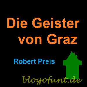 Die Geister von Graz (Robert Preis, 2014) 3 Die Geister von Graz, Buch Die Geister von Graz, Buch Graz, Buch über Graz